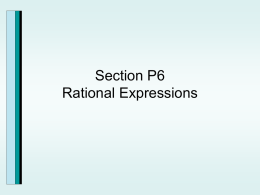 Section P6 Rational Expressions Rational Expressions A rational expression is the quotient of two polynomials.