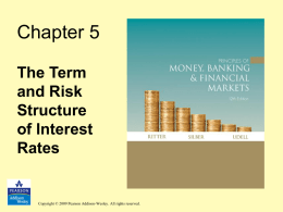 Chapter 5 The Term and Risk Structure of Interest Rates  Copyright © 2009 Pearson Addison-Wesley. All rights reserved.