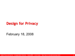 Design for Privacy February 18, 2008  Usable Privacy and Security • Carnegie Mellon University • Spring 2008 • Lorrie Cranor • http://cups.cs.cmu.edu/courses/ups.html/
