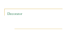 Decorator Decorator – o čem to je   Rozšiřuje objekty o dodatečné chování rozšiřuje konkrétní objekty, ne třídy  rozšiřuje objekt dynamicky, tj.