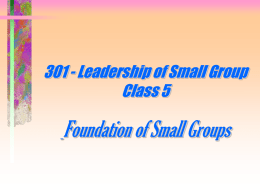 301 - Leadership of Small Group Class 5  Foundation of Small Groups.