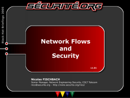Black Hat Briefings 2005  Network Flows and Security v1.01  Nicolas FISCHBACH Senior Manager, Network Engineering Security, COLT Telecom nico@securite.org - http://www.securite.org/nico/