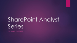 SharePoint Analyst Series THE BUILD PROCESS Agenda   What is a SharePoint Analyst?    Gathering Requirements    Documenting the Build Plan/Architecture Plan    Plan Permissions    Plan Information Architecture    Plan Site Columns/Content Types    Plan.
