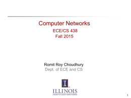 Computer Networks ECE/CS 438 Fall 2015  Romit Roy Choudhury Dept. of ECE and CS.