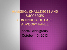 Social Workgroup October 10, 2013 • Housing needs to be flexible and accessible • Affordable housing stock for consumers is insufficient • Consumers want.