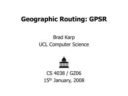 Geographic Routing: GPSR Brad Karp UCL Computer Science  CS 4038 / GZ06 15th January, 2008