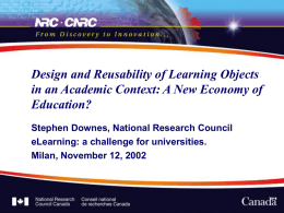 Design and Reusability of Learning Objects in an Academic Context: A New Economy of Education? Stephen Downes, National Research Council eLearning: a challenge for.