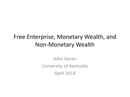 Free Enterprise, Monetary Wealth, and Non-Monetary Wealth John Garen University of Kentucky April 2014