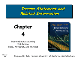 Income Statement and Related Information  Chapter Intermediate Accounting 12th Edition Kieso, Weygandt, and Warfield  Chapter 4-1  Prepared by Coby Harmon, University of California, Santa Barbara.