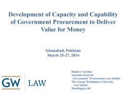 Development of Capacity and Capability of Government Procurement to Deliver Value for Money  Islamabad, Pakistan March 25-27, 2014  Daniel I.
