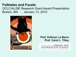 Folktales and Facets OCLC/ALISE Research Grant Award Presentation Boston, MA : January 13, 2010  Prof.