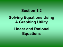 Section 1.2 Solving Equations Using A Graphing Utility Linear and Rational Equations OBJECTIVE 1