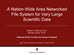 A Nation-Wide Area Networked File System for Very Large Scientific Data William K.