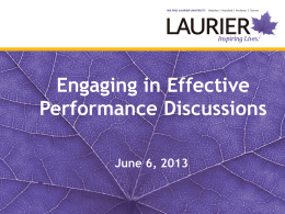 Engaging in Effective Performance Discussions June 6, 2013 AGENDA 1. WLU Performance Appraisal process 2.