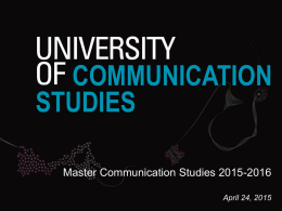 COMMUNICATION STUDIES Master Communication Studies 2015-2016 April 24, 2015 Lets introduce…….  Jeanet Luijerink → Study counselor (pre) Master CS Present: Monday, Tuesday, Thursday, Friday (Cubicus.