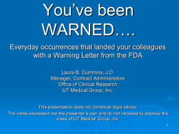 You’ve been WARNED…. Everyday occurrences that landed your colleagues with a Warning Letter from the FDA Laura B.