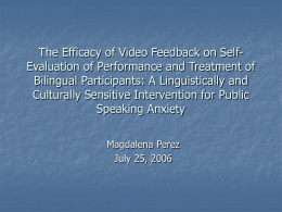 The Efficacy of Video Feedback on SelfEvaluation of Performance and Treatment of Bilingual Participants: A Linguistically and Culturally Sensitive Intervention for Public Speaking.