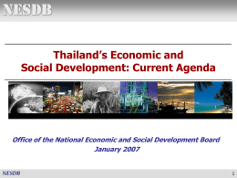 NESDB Thailand’s Economic and Social Development: Current Agenda  Office of the National Economic and Social Development Board January 2007  NESDB.