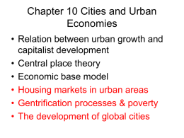 Chapter 10 Cities and Urban Economies • Relation between urban growth and capitalist development • Central place theory • Economic base model • Housing markets in.