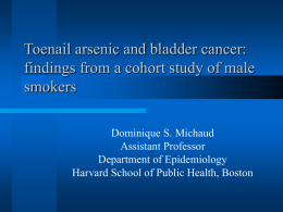 Toenail arsenic and bladder cancer: findings from a cohort study of male smokers Dominique S.