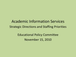 Academic Information Services Strategic Directions and Staffing Priorities Educational Policy Committee November 15, 2010