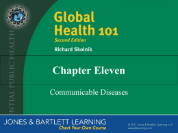 Chapter Eleven Communicable Diseases The Importance of Communicable Diseases • 40% of the burden of disease in low- and middle-income countries • Disproportionately affect the.