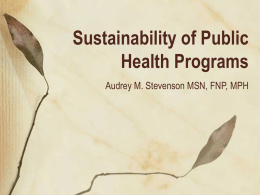 Sustainability of Public Health Programs Audrey M. Stevenson MSN, FNP, MPH Utah's Investment in Public Health.
