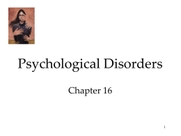 Psychological Disorders Chapter 16 Psychological Disorders I felt the need to clean my room … spent four to five hour at it …