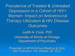 Prevalence of Treated & Untreated Depression in a Cohort of HIV+ Women: Impact on Antiretroviral Therapy Utilization & HIV Disease Outcomes Judith A.