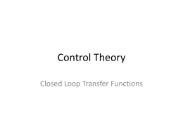 Control Theory Closed Loop Transfer Functions Group Task 2 m=1 [kg] c=2 [Ns/m] k=1 [N/m]  Can we now add a P controller and calculate the transfer.