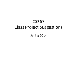 CS267 Class Project Suggestions Spring 2014 Class project suggestions • Many kinds of projects – Reflects broad scope of field and of students, from.