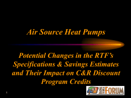 Air Source Heat Pumps Potential Changes in the RTF’s Specifications & Savings Estimates and Their Impact on C&R Discount Program Credits.