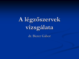 A légzőszervek vizsgálata dr. Bierer Gábor Légzési térfogatok         Totálkapacitás Tidal volume Inspiratory reserve volume Exspiratory reserve volume Residual volume Vitálkapacitás.