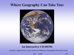 NASA  Where Geography Can Take You:  An Interactive CD-ROM A project supported by a grant from the Oklahoma Geography Education Fund. Back  Forward  Quit.