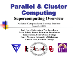 Parallel & Cluster Computing Supercomputing Overview National Computational Science Institute August 8-14 2004  Paul Gray, University of Northern Iowa David Joiner, Shodor Education Foundation Tom Murphy, Contra.