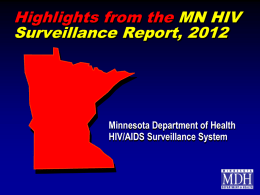 Highlights from the MN HIV Surveillance Report, 2012  Minnesota Department of Health HIV/AIDS Surveillance System.