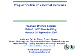 Prequalification of essential medicines  Technical Briefing Seminar Salle G, WHO Main building Geneva, 28 September 2004 Andre van Zyl, M.