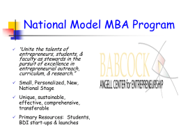 National Model MBA Program   “Unite the talents of  entrepreneurs, students, & faculty as stewards in the pursuit of excellence in entrepreneurial outreach, curriculum, & research.”   Small,