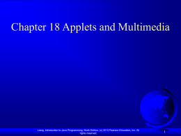 Chapter 18 Applets and Multimedia  Liang, Introduction to Java Programming, Ninth Edition, (c) 2013 Pearson Education, Inc.