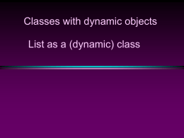 Classes with dynamic objects List as a (dynamic) class ‘Class’ matters! global  local  int x;  int x;  void f() {  void f() {  x=10; }  class A { public  int x;  int x;  x=10;  void.