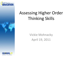 Assessing Higher Order Thinking Skills  Vickie Mohnacky April 19, 2011 Assessing Higher Order Thinking Skills Today’s Objectives • To identify personal, social and academic student outcomes.