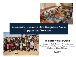 Prioritizing Pediatric HIV Diagnosis, Care, Support and Treatment  Pediatric Working Group Interagency Task Team on Prevention and Treatment of HIV Infection in Pregnant Women, Mothers.