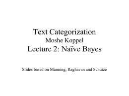 Text Categorization Moshe Koppel  Lecture 2: Naïve Bayes Slides based on Manning, Raghavan and Schutze.