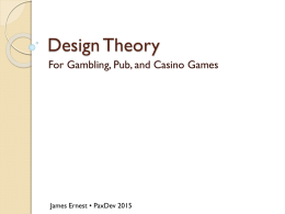 Design Theory For Gambling, Pub, and Casino Games  James Ernest • PaxDev 2015