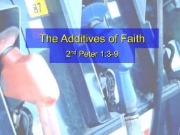 The Additives of Faith 2nd Peter 1:3-9 2nd Peter 1:3-9 3 As His divine power has given to us all things that pertain.