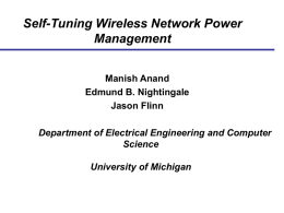 Self-Tuning Wireless Network Power Management Manish Anand Edmund B. Nightingale Jason Flinn Department of Electrical Engineering and Computer Science University of Michigan.