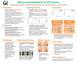 Massive Parallelization of SAT Solvers Aditya Devarakonda, Nishant Totla (Advised by: James Demmel, Sanjit Seshia)  •  • •  Boolean Satisfiability forms the basis of modern constraint.
