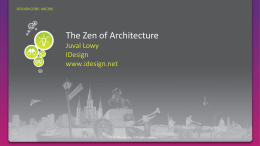 SESSION CODE: ARC206  The Zen of Architecture Juval Lowy IDesign www.idesign.net  ©2010 IDesign Inc. All rights reserved.