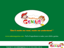 &ldquo;Don&rsquo;t make me read, make me understand &ldquo; www.makemegenius.com&ndash; Full of ingredients to make your child a genius.  Copyright of www.makemegenius.com, for.