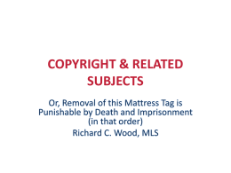 COPYRIGHT & RELATED SUBJECTS DISCLAIMER • I’m not a copyright attorney, so sue me. • Please regard this to be information for consideration as.